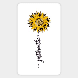 Sunflower - Just Breathe quote Magnet